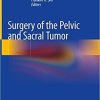 Surgery of the Pelvic and Sacral Tumor 1st ed. 2020 Edition