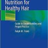 Nutrition for Healthy Hair: Guide to Understanding and Proper Practice 1st ed. 2020 Edition