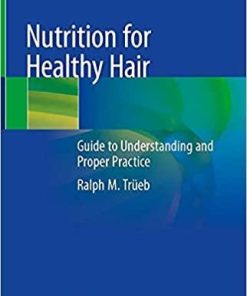 Nutrition for Healthy Hair: Guide to Understanding and Proper Practice 1st ed. 2020 Edition