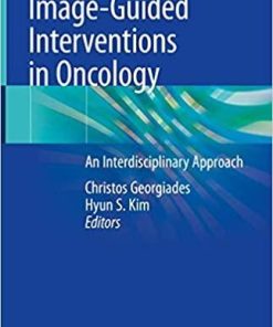 Image-Guided Interventions in Oncology: An Interdisciplinary Approach 1st ed. 2020 Edition