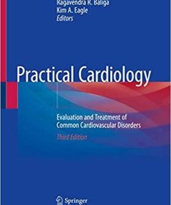 Practical Cardiology: Evaluation and Treatment of Common Cardiovascular Disorders 3rd ed. 2020 Edition