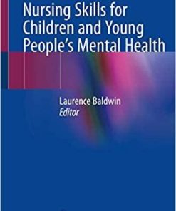 Nursing Skills for Children and Young People’s Mental Health 1st ed. 2020 Edition