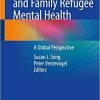 Child, Adolescent and Family Refugee Mental Health: A Global Perspective 1st ed. 2020 Edition