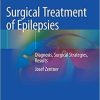 Surgical Treatment of Epilepsies: Diagnosis, Surgical Strategies, Results 1st ed. 2020 Edition