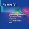 Slender PCI: Extremely Minimally Invasive Percutaneous Coronary Intervention 1st ed. 2020 Edition