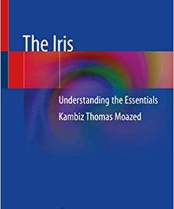 The Iris: Understanding the Essentials 1st ed. 2020 Edition