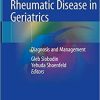 Rheumatic Disease in Geriatrics: Diagnosis and Management 1st ed. 2020 Edition