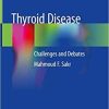 Thyroid Disease: Challenges and Debates 1st ed. 2020 Edition