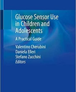 Glucose Sensor Use in Children and Adolescents: A Practical Guide 1st ed. 2020 Edition