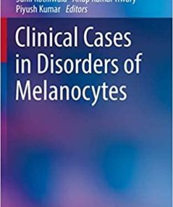 Clinical Cases in Disorders of Melanocytes (Clinical Cases in Dermatology) 1st ed. 2020 Edition