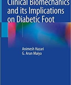 Clinical Biomechanics and its Implications on Diabetic Foot 1st ed. 2020 Edition