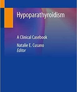 Hypoparathyroidism: A Clinical Casebook 1st ed. 2020 Edition