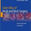 Color Atlas of Head and Neck Surgery: A Step-by-Step Guide 2nd ed. 2020 Edition