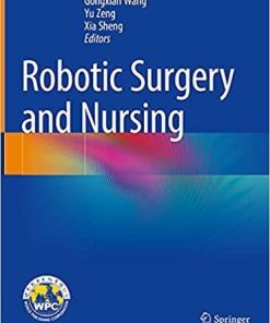 Robotic Surgery and Nursing 1st ed. 2021 Edition