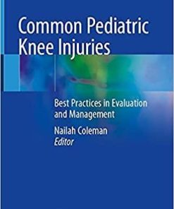 Common Pediatric Knee Injuries: Best Practices in Evaluation and Management 1st ed. 2021 Edition