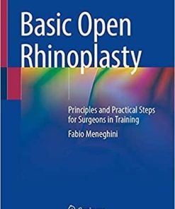 Basic Open Rhinoplasty: Principles and Practical Steps for Surgeons in Training 1st ed. 2021 Edition