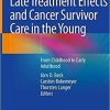 Late Treatment Effects and Cancer Survivor Care in the Young: From Childhood to Early Adulthood 1st ed. 2021 Edition