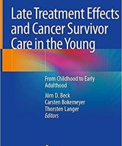 Late Treatment Effects and Cancer Survivor Care in the Young: From Childhood to Early Adulthood 1st ed. 2021 Edition