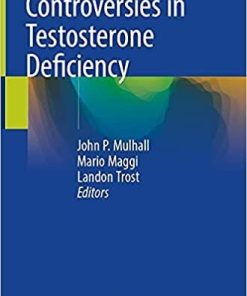 Controversies in Testosterone Deficiency 1st ed. 2021 Edition