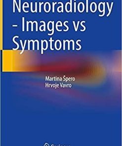 Neuroradiology – Images vs Symptoms 1st ed. 2021 Edition