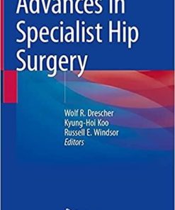 Advances in Specialist Hip Surgery 1st ed. 2021 Edition