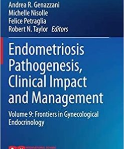 Endometriosis Pathogenesis, Clinical Impact and Management: Volume 9: Frontiers in Gynecological Endocrinology (ISGE Series) 1st ed. 2021 Edition