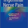 Trigeminal Nerve Pain: A Guide to Clinical Management 1st ed. 2021 Edition