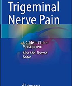 Trigeminal Nerve Pain: A Guide to Clinical Management 1st ed. 2021 Edition