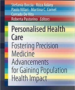 Personalised Health Care: Fostering Precision Medicine Advancements for Gaining Population Health Impact (SpringerBriefs in Public Health) 1st ed. 2021 Edition