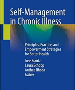 Self-Management in Chronic Illness: Principles, Practice, and Empowerment Strategies for Better Health 1st ed. 2021 Edition