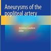 Aneurysms of the Popliteal Artery 1st ed. 2021 Edition