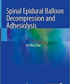 Spinal Epidural Balloon Decompression and Adhesiolysis 1st ed. 2021 Edition