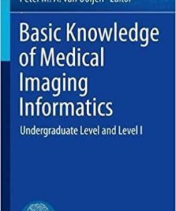 Basic Knowledge of Medical Imaging Informatics: Undergraduate Level and Level I (Imaging Informatics for Healthcare Professionals) 1st ed. 2021 Edition