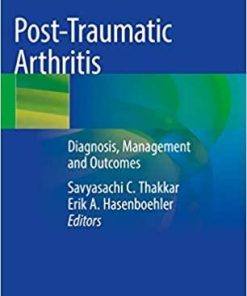 Post-Traumatic Arthritis: Diagnosis, Management and Outcomes 1st ed. 2021 Edition