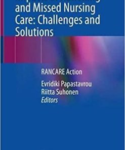 Impacts of Rationing and Missed Nursing Care: Challenges and Solutions: RANCARE Action 1st ed. 2021 Edition