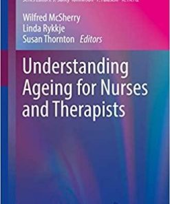 Understanding Ageing for Nurses and Therapists (Perspectives in Nursing Management and Care for Older Adults) 1st ed. 2021 Edition