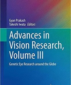 Advances in Vision Research, Volume III: Genetic Eye Research around the Globe (Essentials in Ophthalmology) 1st ed. 2021 Edition