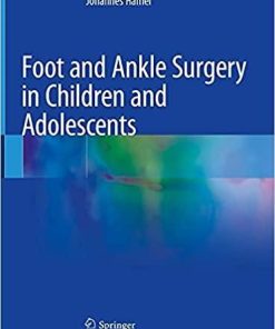 Foot and Ankle Surgery in Children and Adolescents 1st ed. 2021 Edition