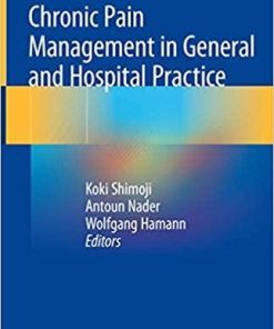 Chronic Pain Management in General and Hospital Practice 1st ed. 2021 Edition