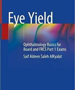 Eye Yield: Ophthalmology Basics for Board and FRCS Part 1 Exams 1st ed. 2021 Edition