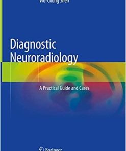 Diagnostic Neuroradiology: A Practical Guide and Cases 1st ed. 2021 Edition