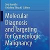 Molecular Diagnosis and Targeting for Gynecologic Malignancy (Current Human Cell Research and Applications) 1st ed. 2021 Edition