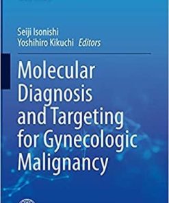 Molecular Diagnosis and Targeting for Gynecologic Malignancy (Current Human Cell Research and Applications) 1st ed. 2021 Edition