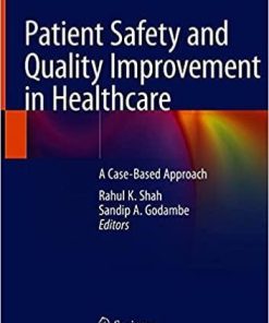 Patient Safety and Quality Improvement in Healthcare: A Case-Based Approach 1st ed. 2021 Edition