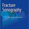 Fracture Sonography: A Comprehensive Clinical Guide 1st ed. 2021 Edition