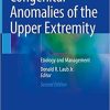 Congenital Anomalies of the Upper Extremity: Etiology and Management 2nd ed. 2021 Edition