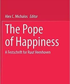 The Pope of Happiness: A Festschrift for Ruut Veenhoven (Social Indicators Research Series, 82) 1st ed. 2021 Edition