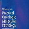 Practical Oncologic Molecular Pathology: Frequently Asked Questions (Practical Anatomic Pathology) 1st ed. 2021 Edition