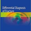 Differential Diagnosis of Fracture 1st ed. 2021 Edition