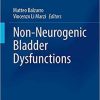 Non-Neurogenic Bladder Dysfunctions (Urodynamics, Neurourology and Pelvic Floor Dysfunctions) 1st ed. 2021 Edition